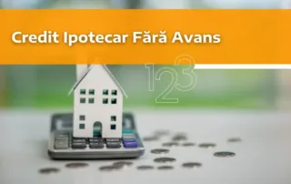 Credit Ipotecar Fără Avans
