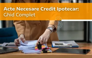 Documente necesare pentru obținerea unui credit ipotecar