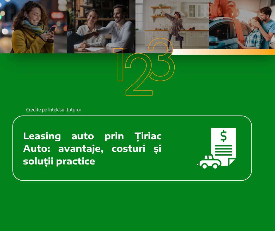 Leasing auto prin Țiriac Auto: avantaje, costuri și soluții practice