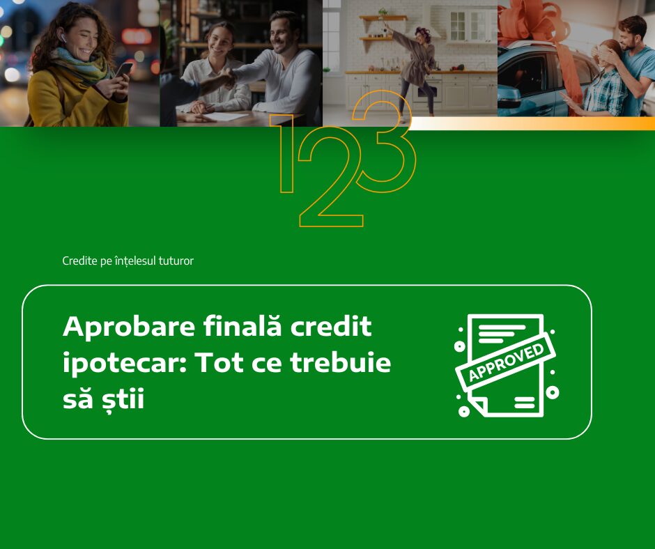 Aprobare finală credit ipotecar: Tot ce trebuie să știi