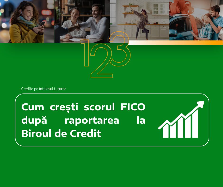 Cum crești scorul FICO după raportarea la Biroul de Credit