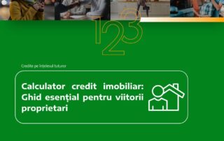 Calculator credit imobiliar: ghid esențial pentru viitorii proprietari