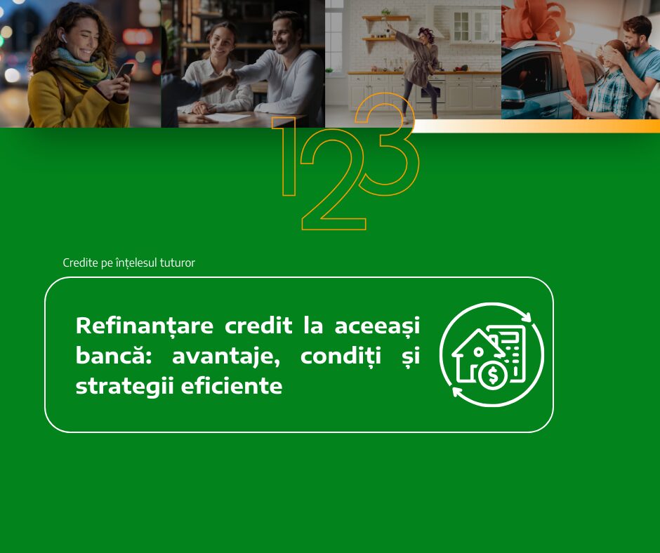 Refinanțare credit la aceeași bancă: avantaje, condiții și strategii eficiente