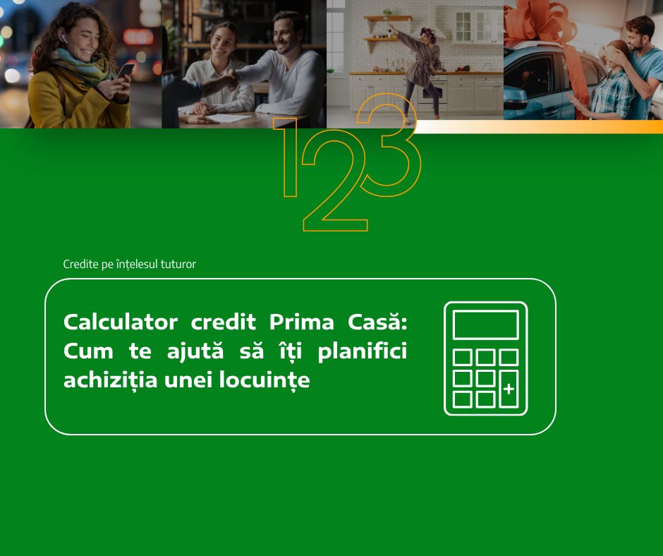 Calculator credit Prima Casă: cum te ajută să îți planifici achiziția unei locuințe