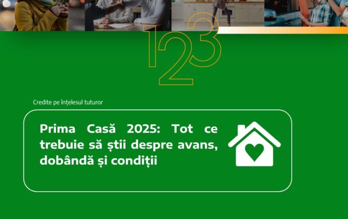 Prima Casă 2025: Tot ce trebuie să știi despre avans, dobândă și condiții