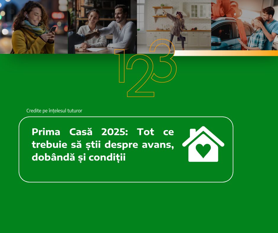 Prima Casă 2025: Tot ce trebuie să știi despre avans, dobândă și condiții