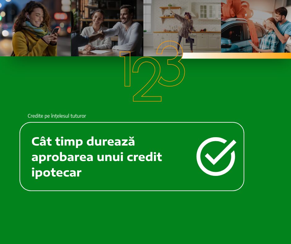 Cât timp durează aprobarea unui credit ipotecar?