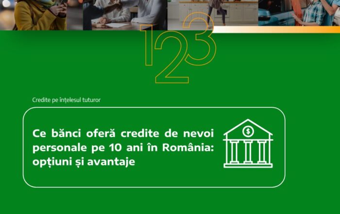 Ce bănci oferă credite de nevoi personale pe 10 ani în România: opțiuni și avantaje