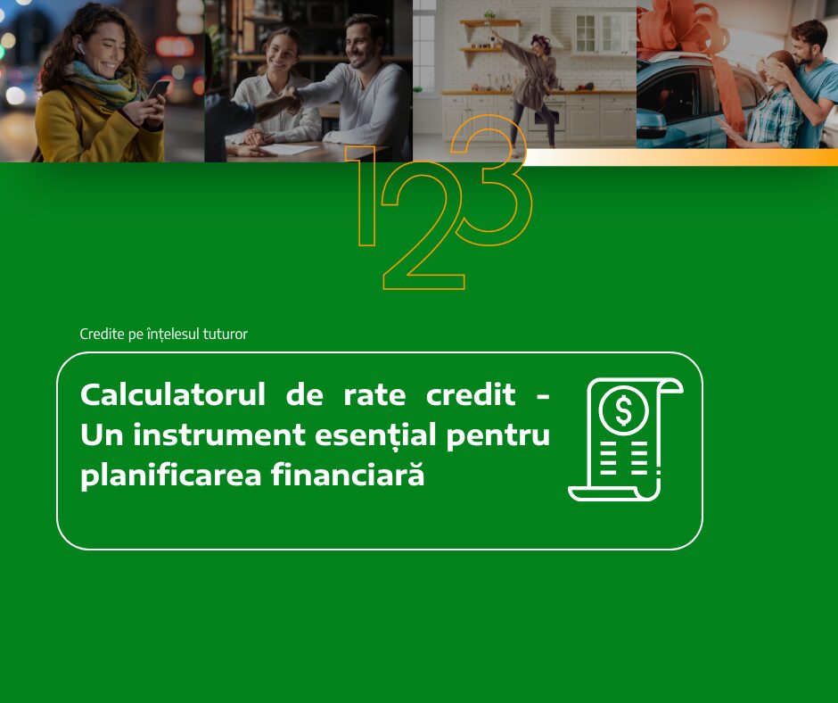 CALCULATORUL DE RATE CREDIT – UN INSTRUMENT ESENȚIAL PENTRU PLANIFICAREA FINANCIARĂ