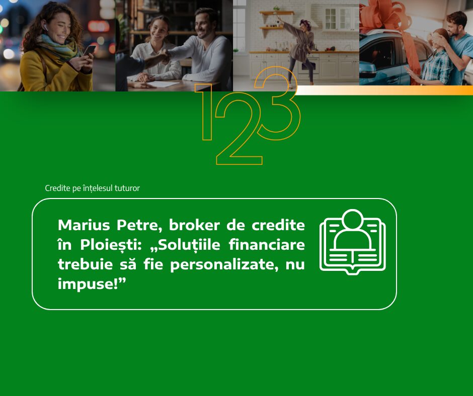 Marius Petre, broker de credite în Ploiești: „Soluțiile financiare trebuie să fie personalizate, nu impuse!”
