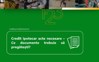 Credit ipotecar acte necesare – Ce documente trebuie să pregătești?