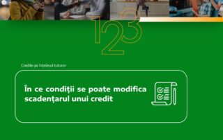 În ce condiții se poate modifica scadențarul unui credit