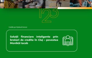 Soluții financiare inteligente prin brokeri de credite în Cluj – povestea Monikăi Iacob