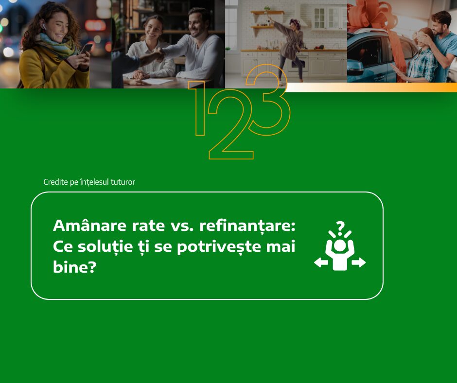 Amânare rate vs. refinanțare: Ce soluție ți se potrivește mai bine?