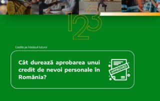 Cât durează aprobarea unui credit de nevoi personale în România?