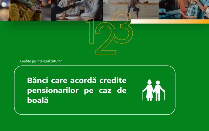 banci care acorda credite pensionarilor pe caz de boala