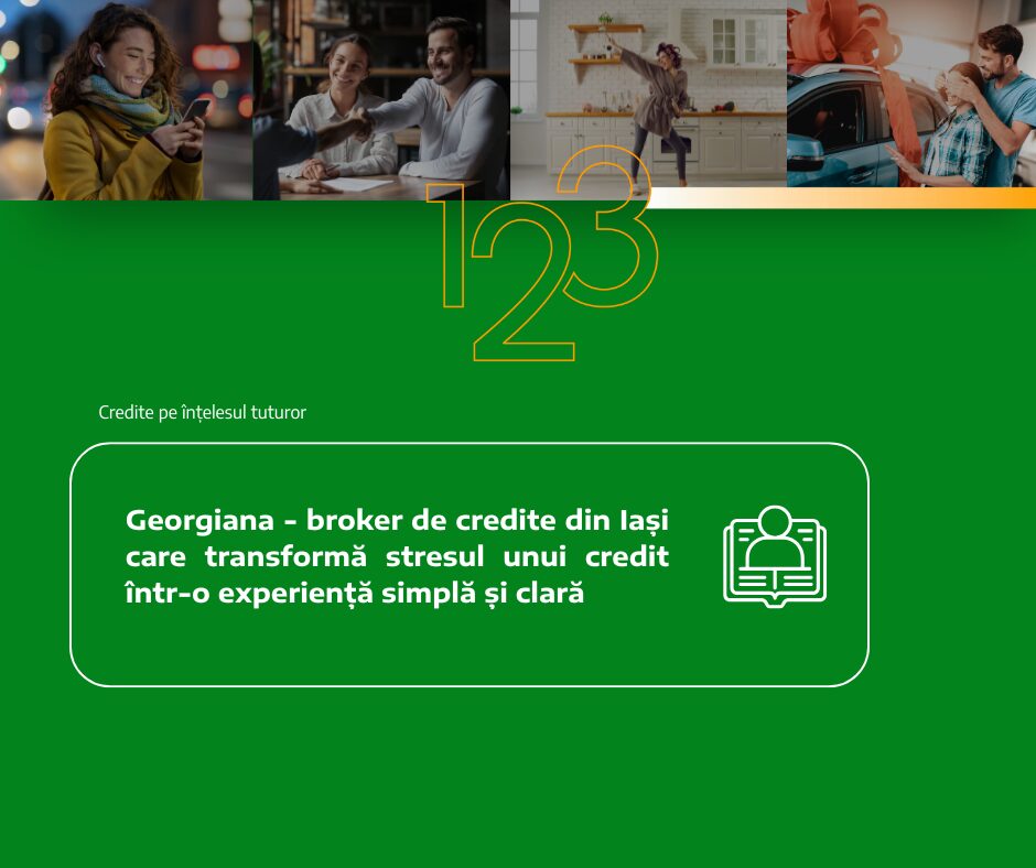Georgiana Bondrea &#8211; broker de credite din Iași care transformă stresul unui credit într-o experiență simplă și clară